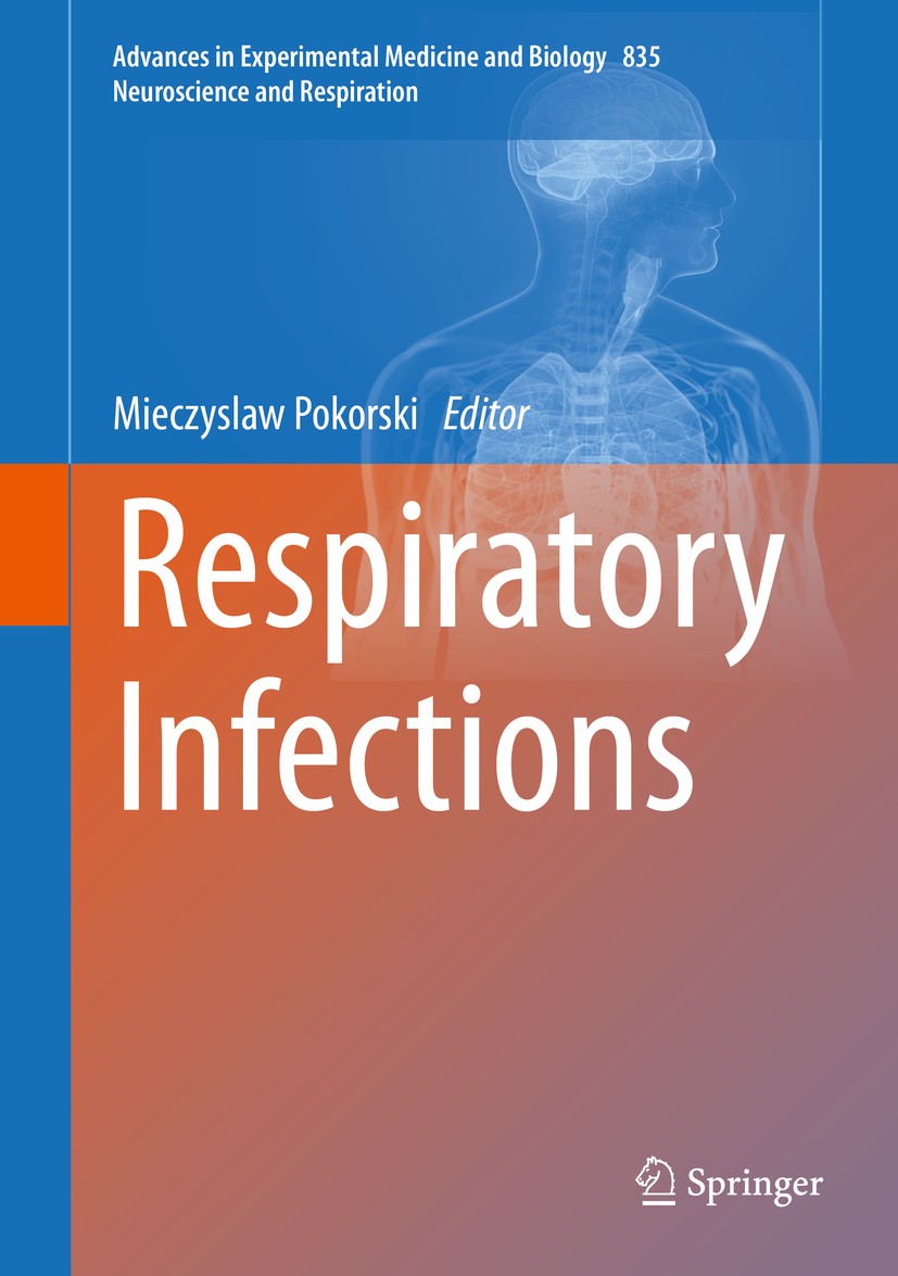 Titlebook: Respiratory Infections; Mieczyslaw Pokorski Book 2015 Springer International Publishing Switzerland 2015 Acute illness.Antibacterial agent Titlebook: Respiratory Infections; Mieczyslaw Pokorski Book 2015 Springer International Publishing Switzerland 2015 Acute illness.Antibacterial agent