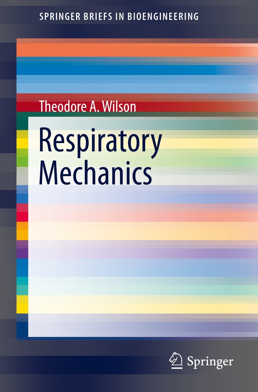 Titlebook: Respiratory Mechanics; Theodore A. Wilson Book 2016 Springer International Publishing Switzerland 2016 pulmonary mechanics.pulmonary resis Titlebook: Respiratory Mechanics; Theodore A. Wilson Book 2016 Springer International Publishing Switzerland 2016 pulmonary mechanics.pulmonary resis