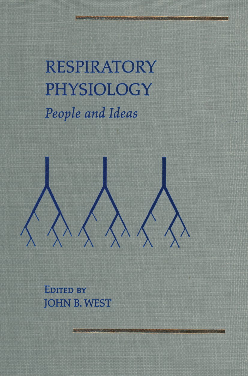 Titlebook: Respiratory Physiology; People and Ideas John B. West Book 1996 American Physiological Society 1996 Humans.Respiratory.blood.development.ev Titlebook: Respiratory Physiology; People and Ideas John B. West Book 1996 American Physiological Society 1996 Humans.Respiratory.blood.development.ev