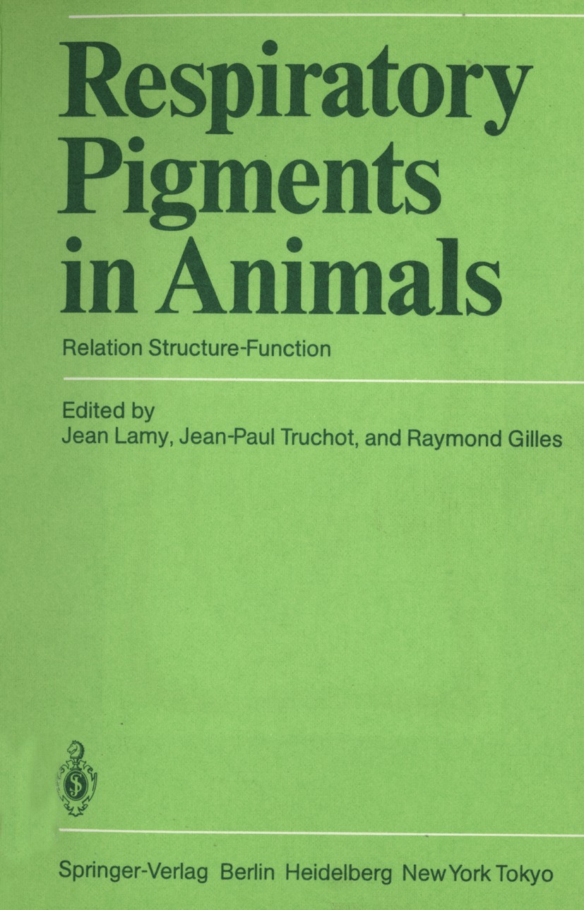 Titlebook: Respiratory Pigments in Animals; Relation Structure-F Jean Lamy (Scientific Editor),Jean-Paul Truchot (S Conference proceedings 1985 Spring Titlebook: Respiratory Pigments in Animals; Relation Structure-F Jean Lamy (Scientific Editor),Jean-Paul Truchot (S Conference proceedings 1985 Spring