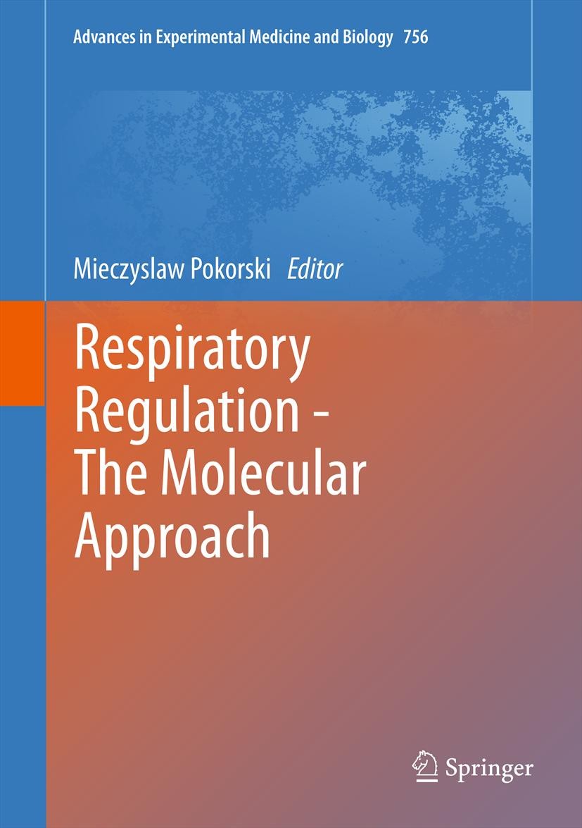 Titlebook: Respiratory Regulation - The Molecular Approach; Mieczyslaw Pokorski Conference proceedings 2013 The Editor(s) (if applicable) and The Aut Titlebook: Respiratory Regulation - The Molecular Approach; Mieczyslaw Pokorski Conference proceedings 2013 The Editor(s) (if applicable) and The Aut
