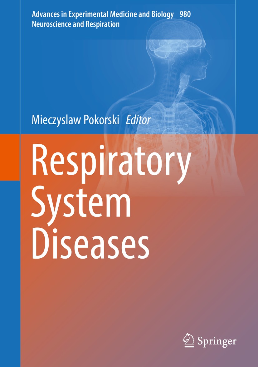 Titlebook: Respiratory System Diseases; Mieczyslaw Pokorski Book 2017 The Editor(s) (if applicable) and The Author(s), under exclusive license to Spr Titlebook: Respiratory System Diseases; Mieczyslaw Pokorski Book 2017 The Editor(s) (if applicable) and The Author(s), under exclusive license to Spr