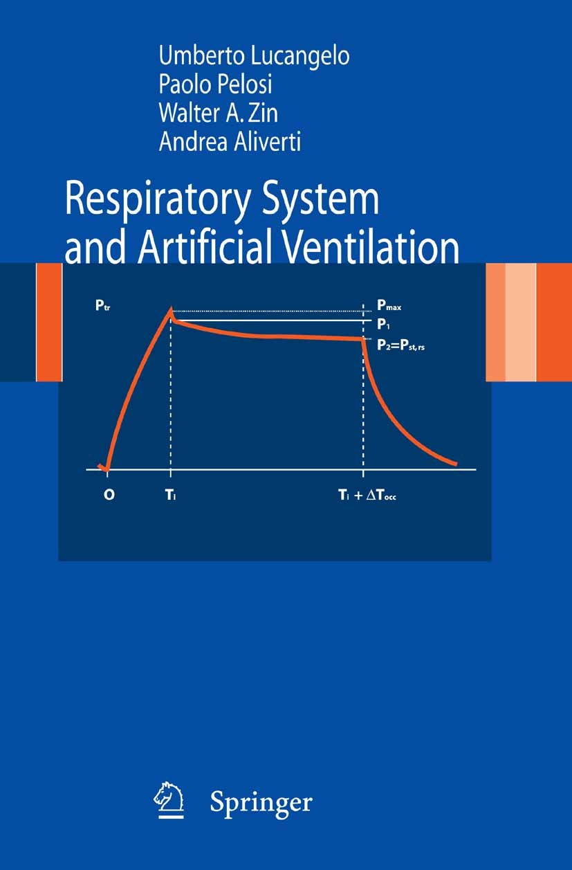 Titlebook: Respiratory System and Artificial Ventilation; Umberto Lucangelo,Paolo Pelosi,Andrea Aliverti Book 2008 Springer-Verlag Milan 2008 Atmen.C Titlebook: Respiratory System and Artificial Ventilation; Umberto Lucangelo,Paolo Pelosi,Andrea Aliverti Book 2008 Springer-Verlag Milan 2008 Atmen.C