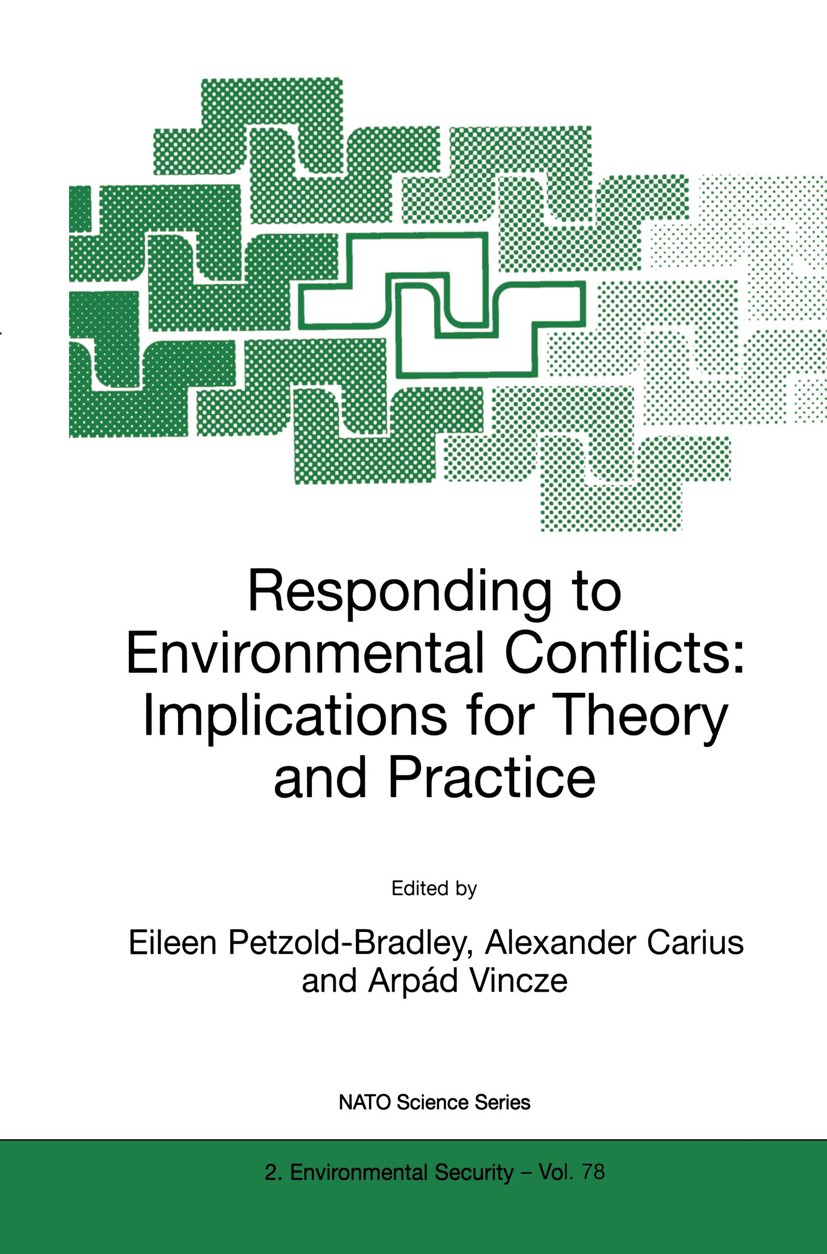 Titlebook: Responding to Environmental Conflicts: Implications for Theory and Practice; Eileen Petzold-Bradley,Alexander Carius,Arpád Vinc Book 2001 Titlebook: Responding to Environmental Conflicts: Implications for Theory and Practice; Eileen Petzold-Bradley,Alexander Carius,Arpád Vinc Book 2001