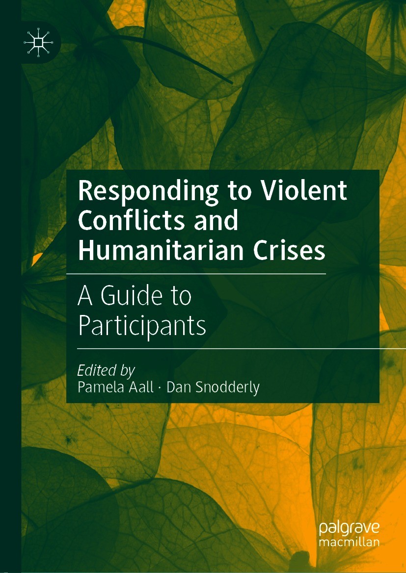 Titlebook: Responding to Violent Conflicts and Humanitarian Crises; A Guide to Participa Pamela Aall,Dan Snodderly Book 2021 Springer Nature Switzerla Titlebook: Responding to Violent Conflicts and Humanitarian Crises; A Guide to Participa Pamela Aall,Dan Snodderly Book 2021 Springer Nature Switzerla