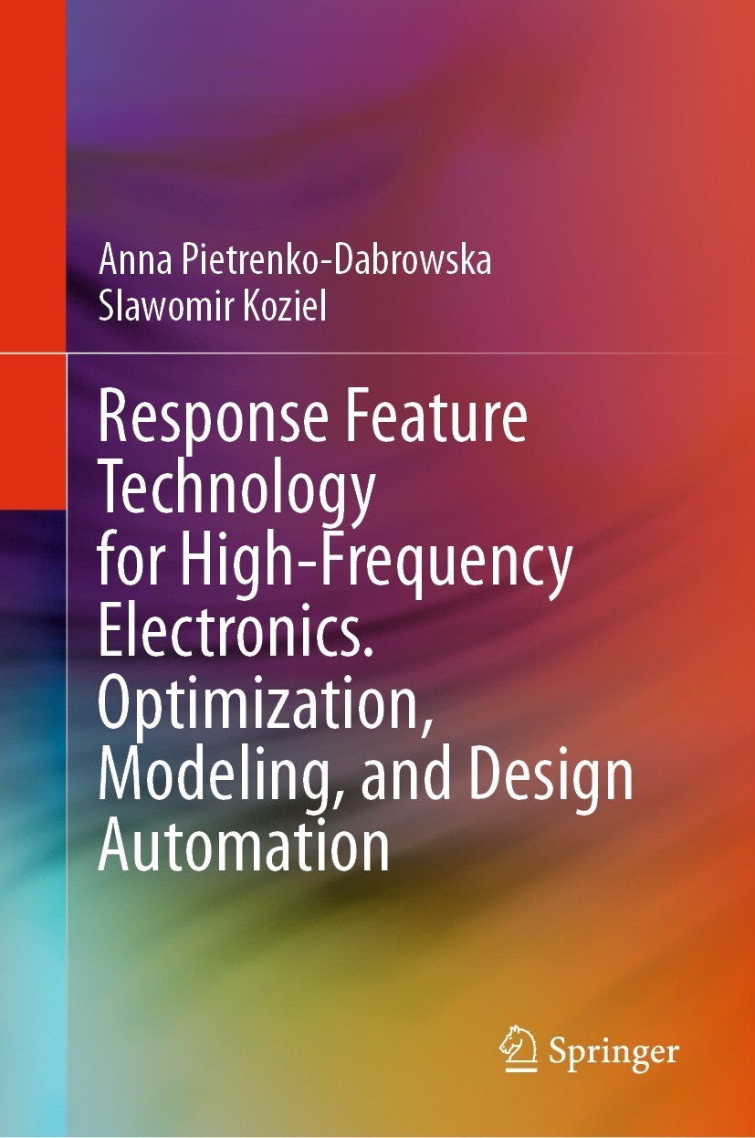 Titlebook: Response Feature Technology for High-Frequency Electronics. Optimization, Modeling, and Design Autom; Anna Pietrenko-Dabrowska,Slawomir Ko Titlebook: Response Feature Technology for High-Frequency Electronics. Optimization, Modeling, and Design Autom; Anna Pietrenko-Dabrowska,Slawomir Ko