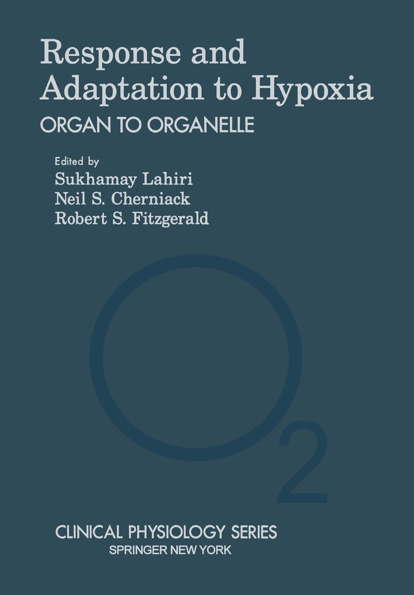 Titlebook: Response and Adaptation to Hypoxia; Organ to Organelle Sukhamay Lahiri,Neil S. Cherniack,Robert S. Fitzge Book 1991 American Physiological Titlebook: Response and Adaptation to Hypoxia; Organ to Organelle Sukhamay Lahiri,Neil S. Cherniack,Robert S. Fitzge Book 1991 American Physiological