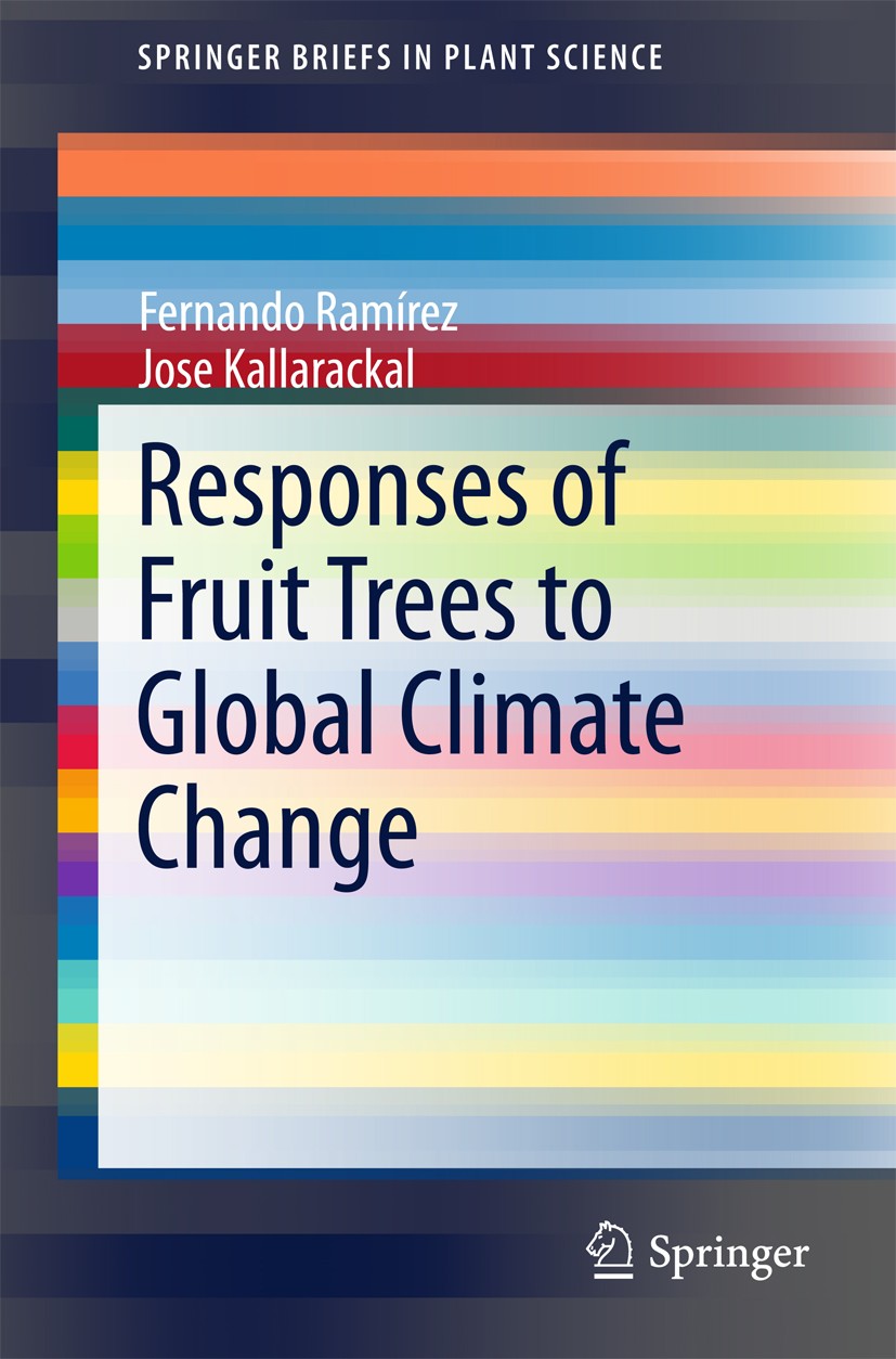 Titlebook: Responses of Fruit Trees to Global Climate Change; Fernando Ramirez,Jose Kallarackal Book 2015 The Author(s) 2015 Carbon Dioxide.Ecophysio Titlebook: Responses of Fruit Trees to Global Climate Change; Fernando Ramirez,Jose Kallarackal Book 2015 The Author(s) 2015 Carbon Dioxide.Ecophysio