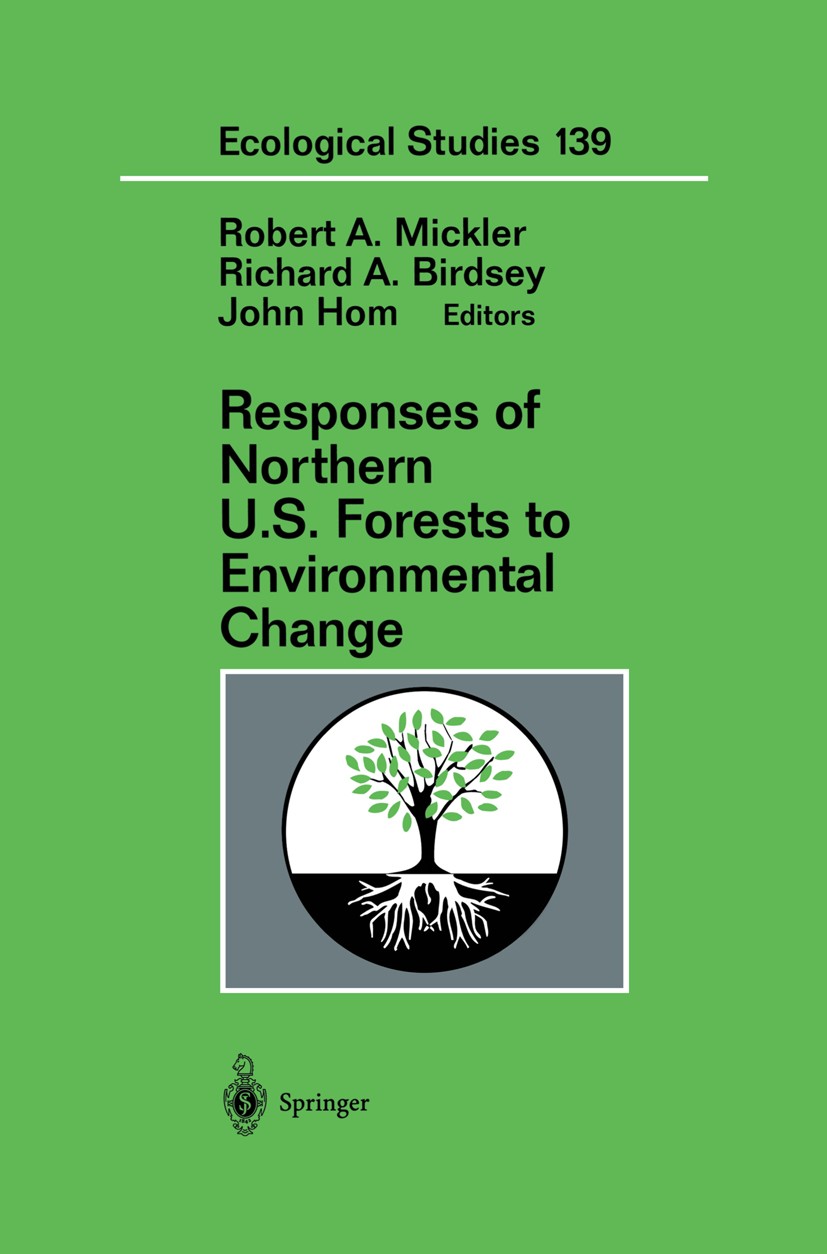 Titlebook: Responses of Northern U.S. Forests to Environmental Change; Robert A. Mickler,Richard A. Birdsey,John Hom Book 2000 Springer Science+Busin Titlebook: Responses of Northern U.S. Forests to Environmental Change; Robert A. Mickler,Richard A. Birdsey,John Hom Book 2000 Springer Science+Busin