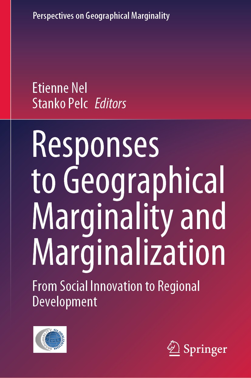 Titlebook: Responses to Geographical Marginality and Marginalization; From Social Innovati Etienne Nel,Stanko Pelc Book 2020 Springer Nature Switzerla Titlebook: Responses to Geographical Marginality and Marginalization; From Social Innovati Etienne Nel,Stanko Pelc Book 2020 Springer Nature Switzerla
