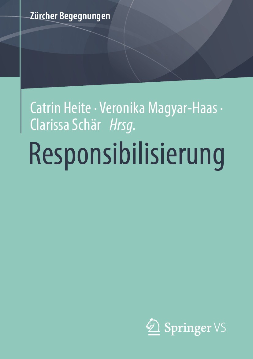 Titlebook: Responsibilisierung; Catrin Heite,Veronika Magyar-Haas,Clarissa Schär Book 2024 Der/die Herausgeber bzw. der/die Autor(en), exklusiv lizen Titlebook: Responsibilisierung; Catrin Heite,Veronika Magyar-Haas,Clarissa Schär Book 2024 Der/die Herausgeber bzw. der/die Autor(en), exklusiv lizen