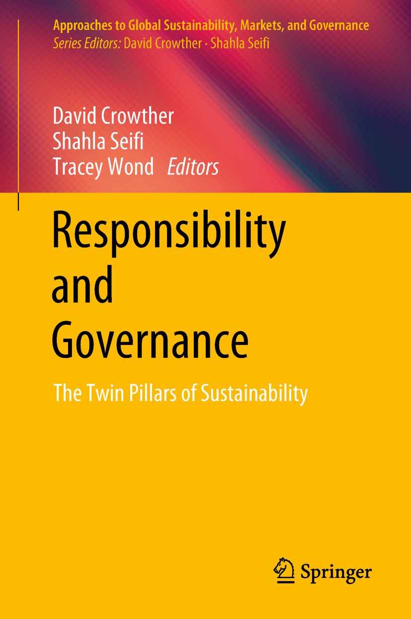 Titlebook: Responsibility and Governance; The Twin Pillars of David Crowther,Shahla Seifi,Tracey Wond Book 2019 Springer Nature Singapore Pte Ltd. 20 Titlebook: Responsibility and Governance; The Twin Pillars of David Crowther,Shahla Seifi,Tracey Wond Book 2019 Springer Nature Singapore Pte Ltd. 20