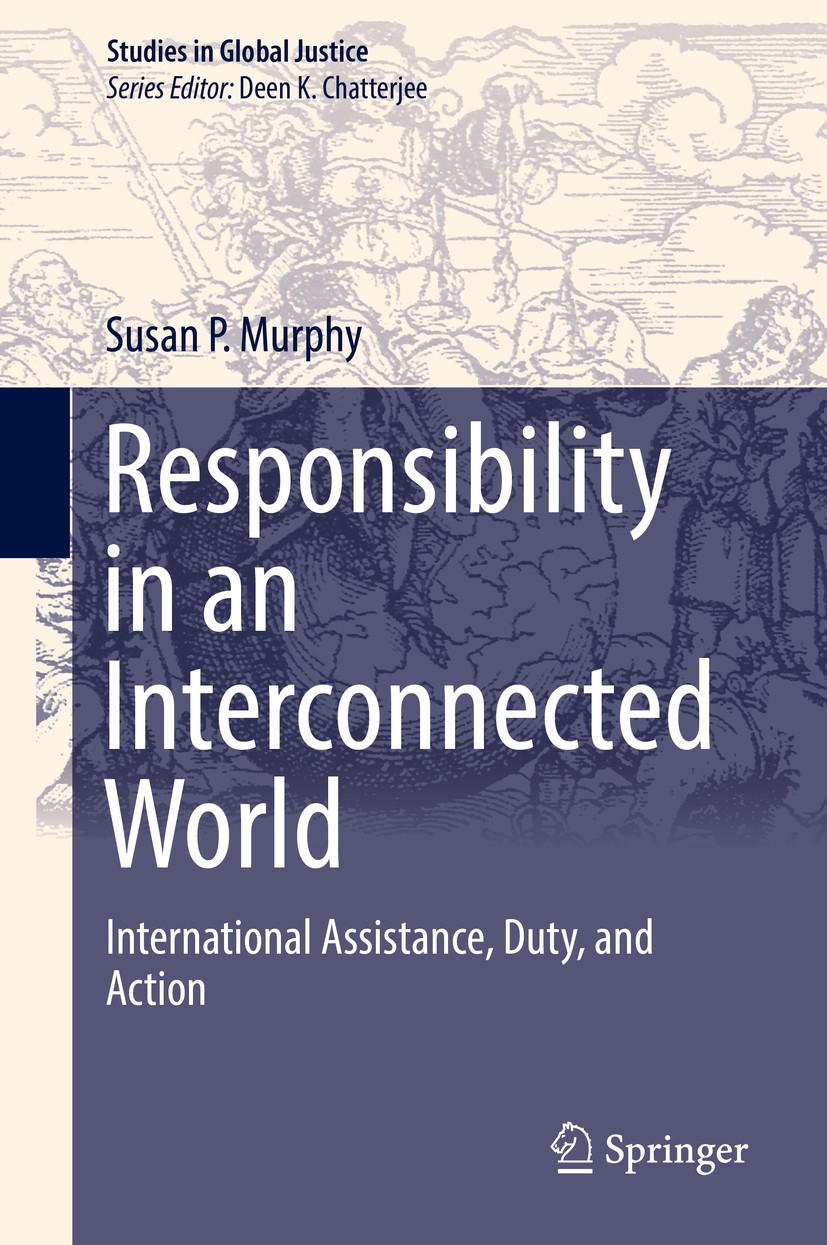 Titlebook: Responsibility in an Interconnected World; International Assist Susan P. Murphy Book 2016 Springer International Publishing AG 2016 Action Titlebook: Responsibility in an Interconnected World; International Assist Susan P. Murphy Book 2016 Springer International Publishing AG 2016 Action