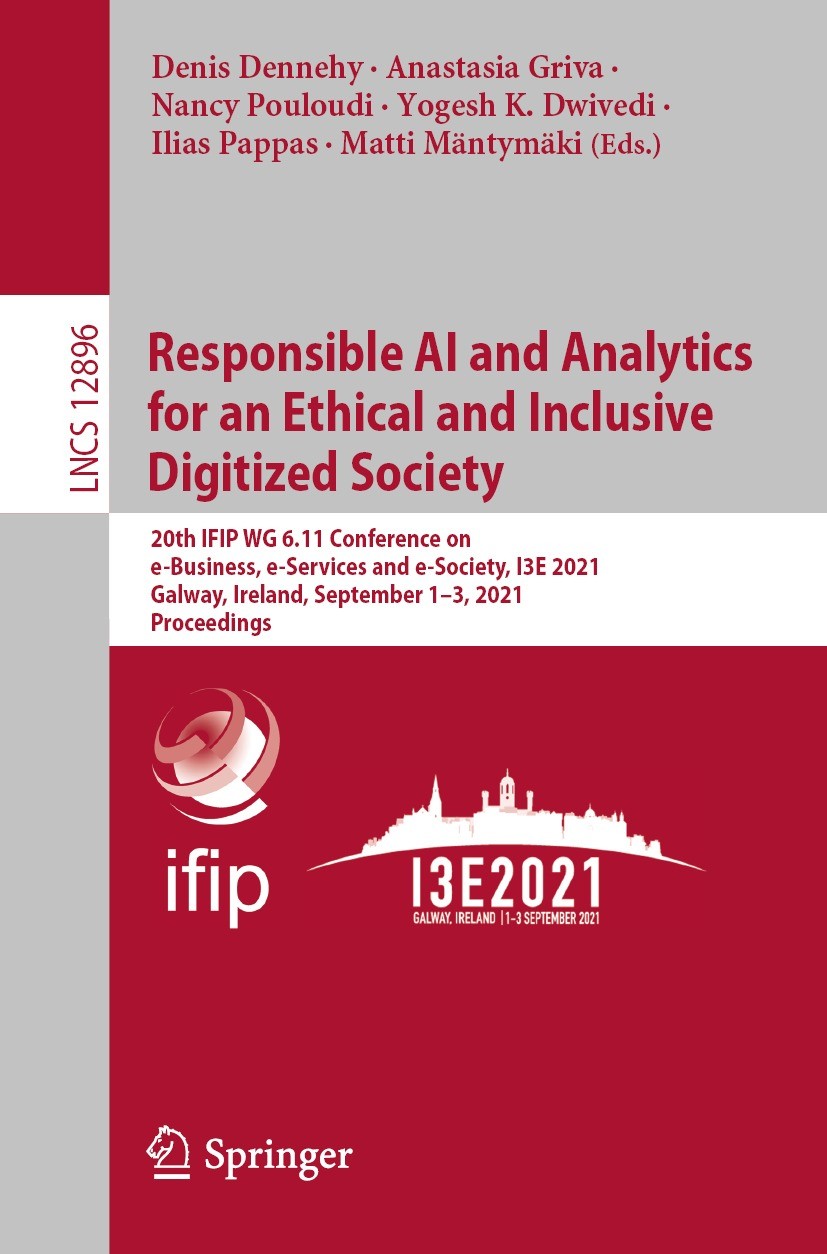 Titlebook: Responsible AI and Analytics for an Ethical and Inclusive Digitized Society; 20th IFIP WG 6.11 Co Denis Dennehy,Anastasia Griva,Matti Mänty Titlebook: Responsible AI and Analytics for an Ethical and Inclusive Digitized Society; 20th IFIP WG 6.11 Co Denis Dennehy,Anastasia Griva,Matti Mänty