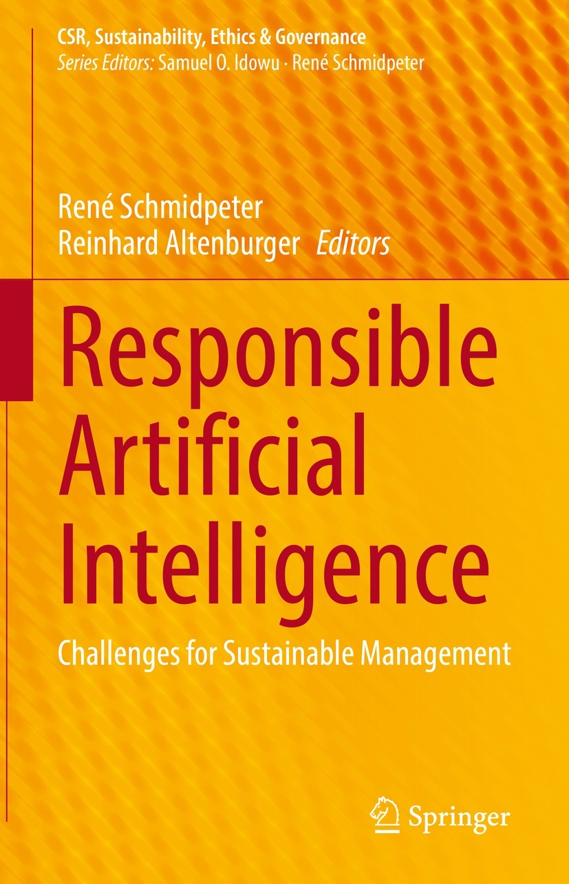 Titlebook: Responsible Artificial Intelligence; Challenges for Susta René Schmidpeter,Reinhard Altenburger Book 2023 The Editor(s) (if applicable) and Titlebook: Responsible Artificial Intelligence; Challenges for Susta René Schmidpeter,Reinhard Altenburger Book 2023 The Editor(s) (if applicable) and