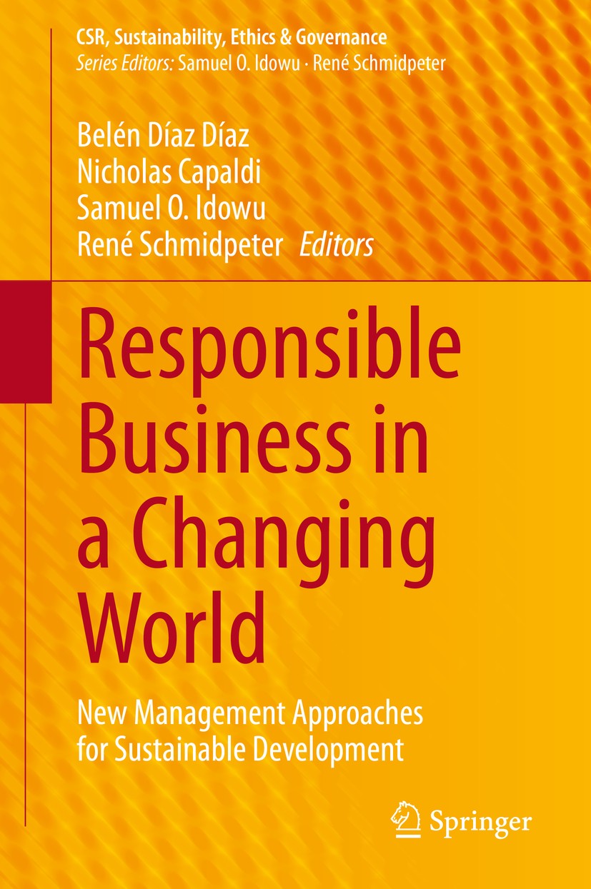 Titlebook: Responsible Business in a Changing World; New Management Appro Belén Díaz Díaz,Nicholas Capaldi,René Schmidpeter Book 2020 Springer Nature Titlebook: Responsible Business in a Changing World; New Management Appro Belén Díaz Díaz,Nicholas Capaldi,René Schmidpeter Book 2020 Springer Nature