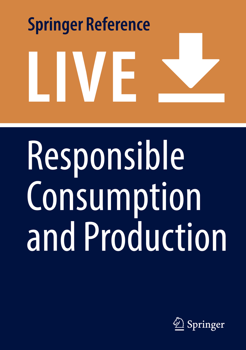 Titlebook: Responsible Consumption and Production; Walter Leal Filho,Anabela Marisa Azul,Tony Wall Living reference work 20200th edition Sustainabil Titlebook: Responsible Consumption and Production; Walter Leal Filho,Anabela Marisa Azul,Tony Wall Living reference work 20200th edition Sustainabil