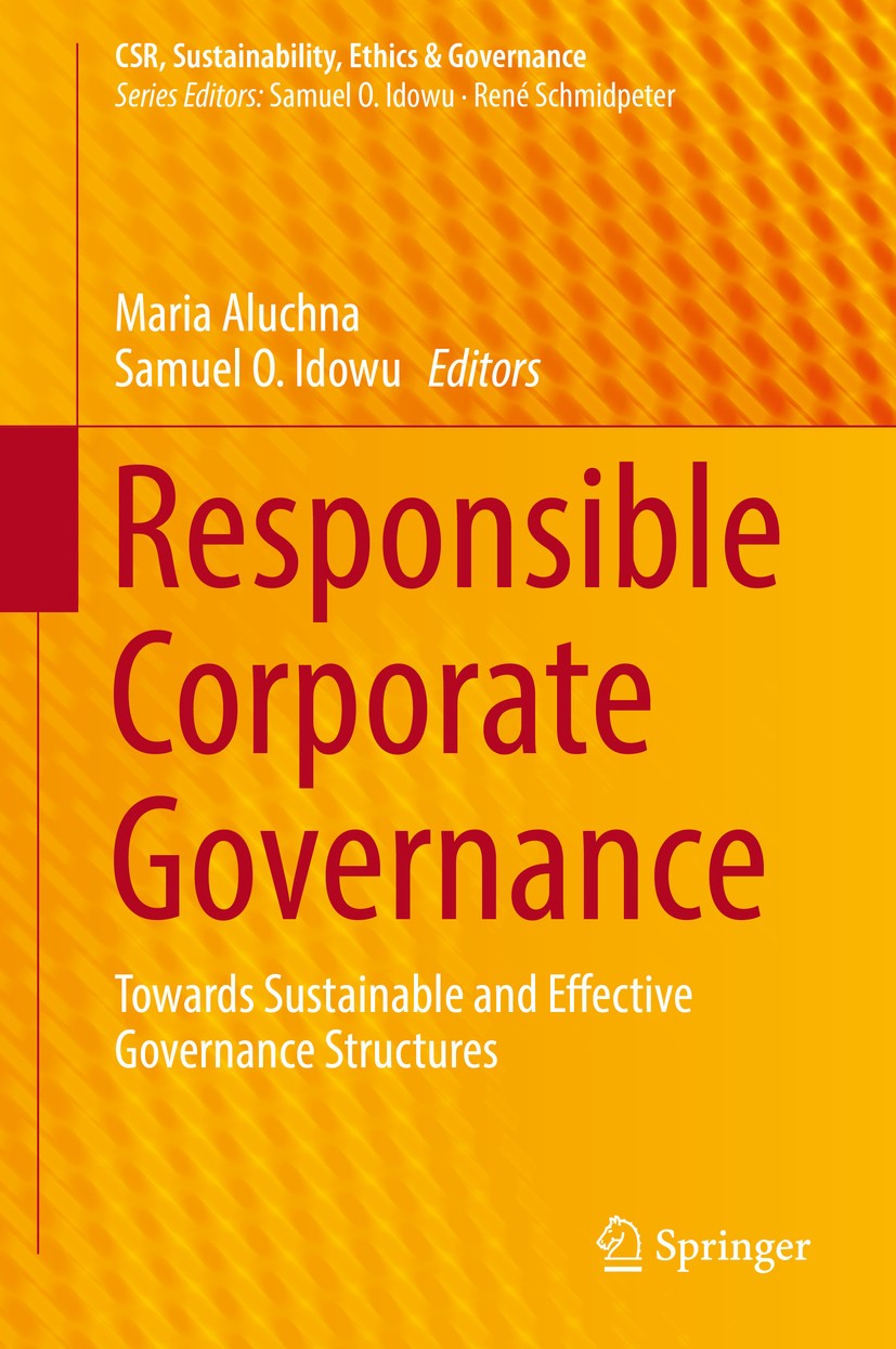 Titlebook: Responsible Corporate Governance; Towards Sustainable Maria Aluchna,Samuel O. Idowu Book 2017 Springer International Publishing AG 2017 re Titlebook: Responsible Corporate Governance; Towards Sustainable Maria Aluchna,Samuel O. Idowu Book 2017 Springer International Publishing AG 2017 re