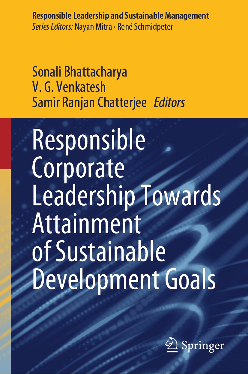 Titlebook: Responsible Corporate Leadership Towards Attainment of Sustainable Development Goals; Sonali Bhattacharya,V. G. Venkatesh,Samir Ranjan C B Titlebook: Responsible Corporate Leadership Towards Attainment of Sustainable Development Goals; Sonali Bhattacharya,V. G. Venkatesh,Samir Ranjan C B