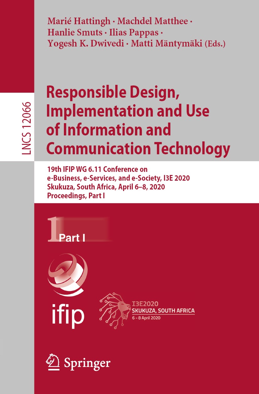 Titlebook: Responsible Design, Implementation and Use of Information and Communication Technology; 19th IFIP WG 6.11 Co Marié Hattingh,Machdel Matthee Titlebook: Responsible Design, Implementation and Use of Information and Communication Technology; 19th IFIP WG 6.11 Co Marié Hattingh,Machdel Matthee