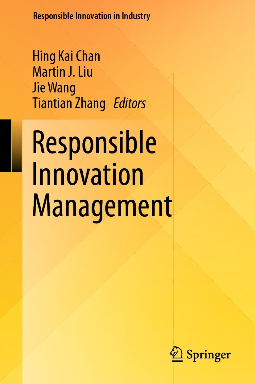 Titlebook: Responsible Innovation Management; Hing Kai Chan,Martin J. Liu,Tiantian Zhang Book 2022 The Editor(s) (if applicable) and The Author(s), u Titlebook: Responsible Innovation Management; Hing Kai Chan,Martin J. Liu,Tiantian Zhang Book 2022 The Editor(s) (if applicable) and The Author(s), u