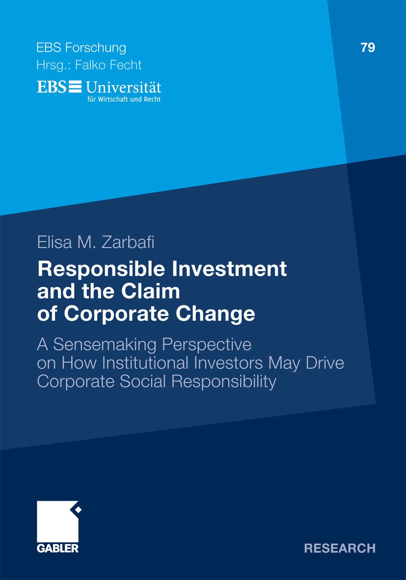Titlebook: Responsible Investment and the Claim of Corporate Change; A Sensemaking Perspe Elisa M. Zarbafi Book 2011 Gabler Verlag | Springer Fachmedi Titlebook: Responsible Investment and the Claim of Corporate Change; A Sensemaking Perspe Elisa M. Zarbafi Book 2011 Gabler Verlag | Springer Fachmedi