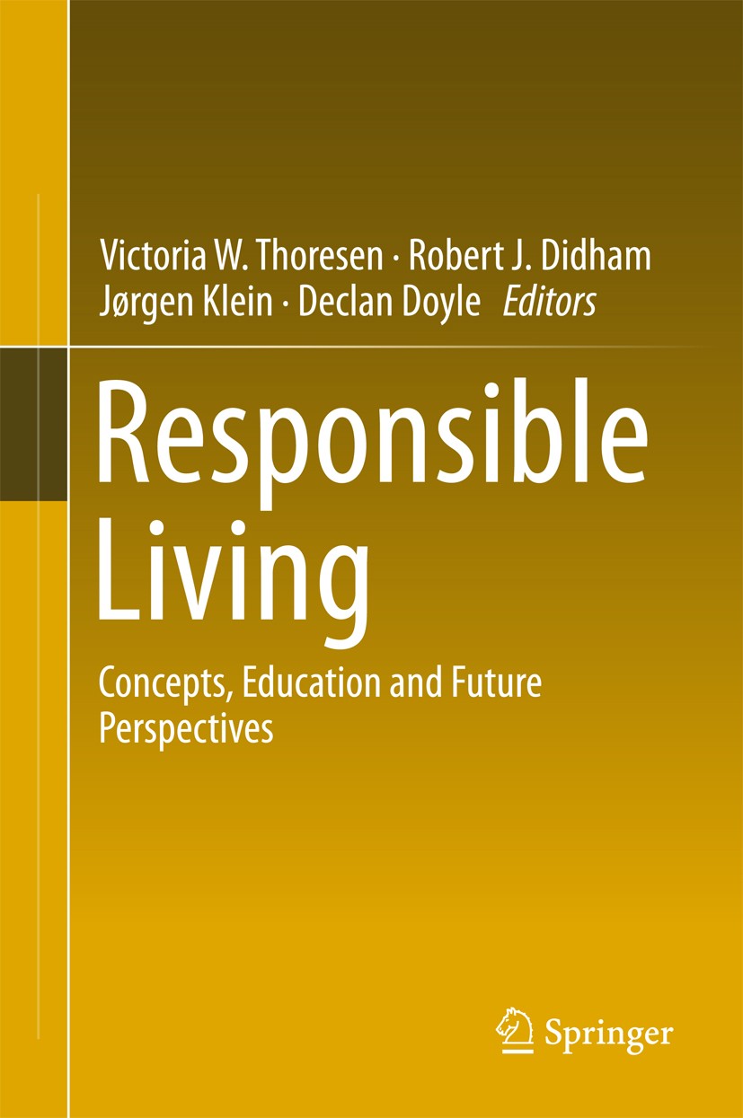 Titlebook: Responsible Living; Concepts, Education Victoria W. Thoresen,Declan Doyle,Robert J. Didham Book 2015 Springer International Publishing Swi Titlebook: Responsible Living; Concepts, Education Victoria W. Thoresen,Declan Doyle,Robert J. Didham Book 2015 Springer International Publishing Swi
