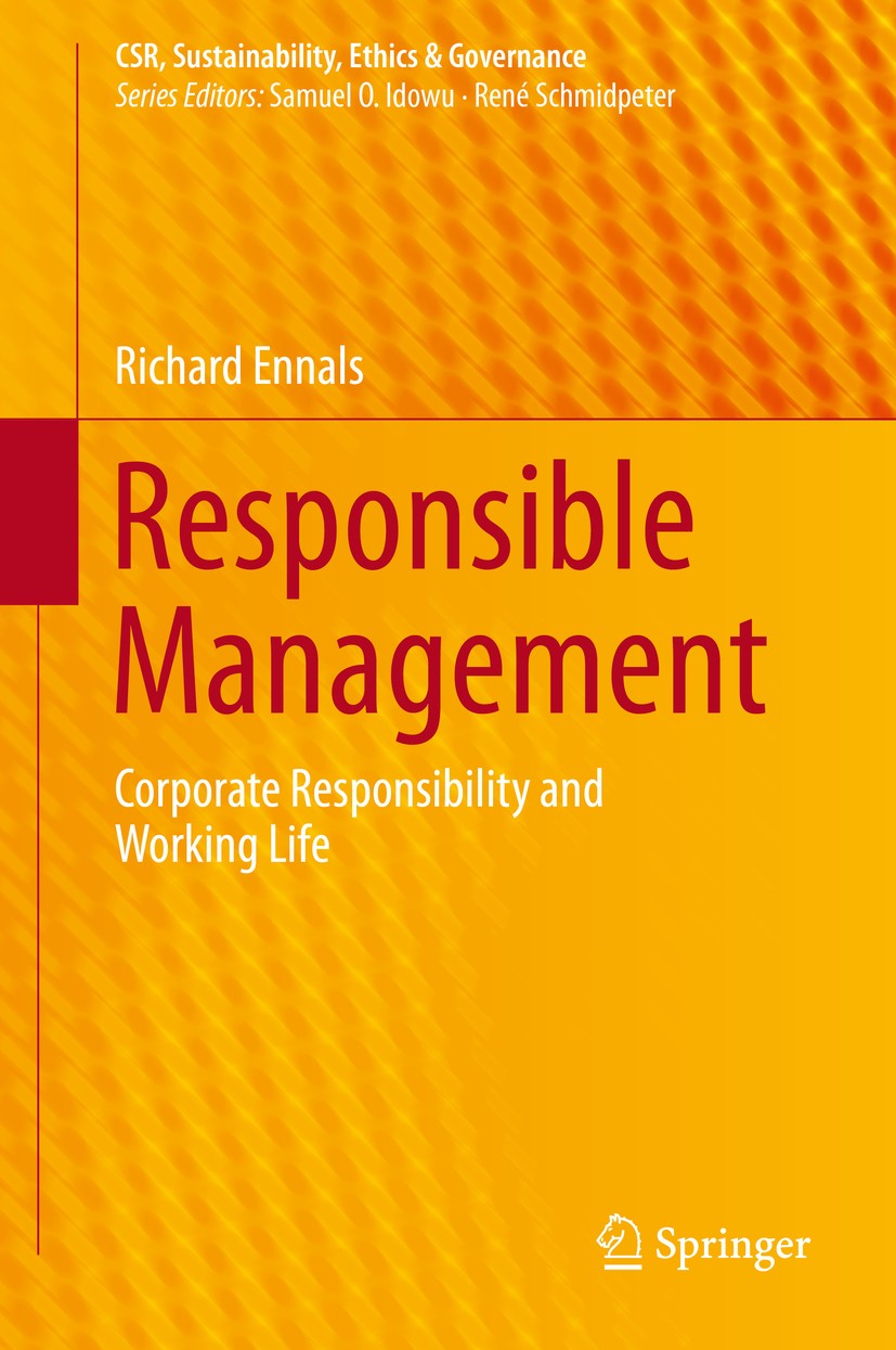 Titlebook: Responsible Management; Corporate Responsibi Richard Ennals Book 2014 Springer-Verlag Berlin Heidelberg 2014 collaborative advantage.corpor Titlebook: Responsible Management; Corporate Responsibi Richard Ennals Book 2014 Springer-Verlag Berlin Heidelberg 2014 collaborative advantage.corpor