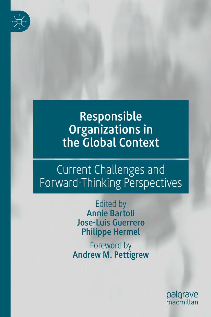 Titlebook: Responsible Organizations in the Global Context; Current Challenges a Annie Bartoli,Jose-Luis Guerrero,Philippe Hermel Book 2019 The Editor Titlebook: Responsible Organizations in the Global Context; Current Challenges a Annie Bartoli,Jose-Luis Guerrero,Philippe Hermel Book 2019 The Editor