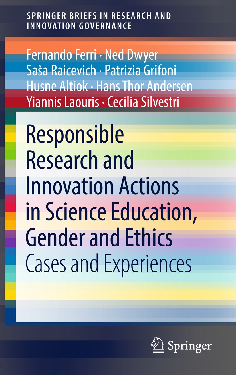 Titlebook: Responsible Research and Innovation Actions in Science Education, Gender and Ethics; Cases and Experience Fernando Ferri,Ned Dwyer,Cecilia Titlebook: Responsible Research and Innovation Actions in Science Education, Gender and Ethics; Cases and Experience Fernando Ferri,Ned Dwyer,Cecilia