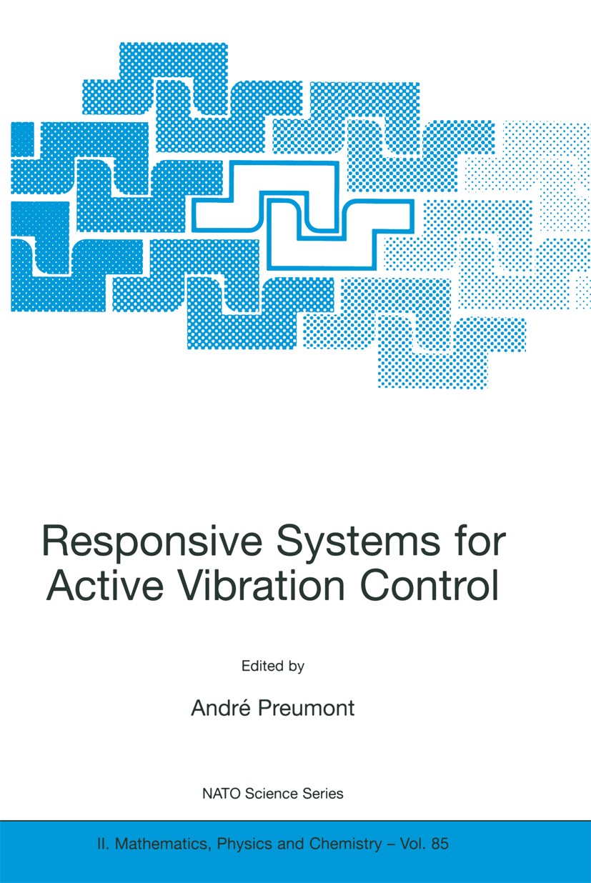 Titlebook: Responsive Systems for Active Vibration Control; André Preumont Book 2002 Springer Science+Business Media Dordrecht 2002 design.developmen Titlebook: Responsive Systems for Active Vibration Control; André Preumont Book 2002 Springer Science+Business Media Dordrecht 2002 design.developmen