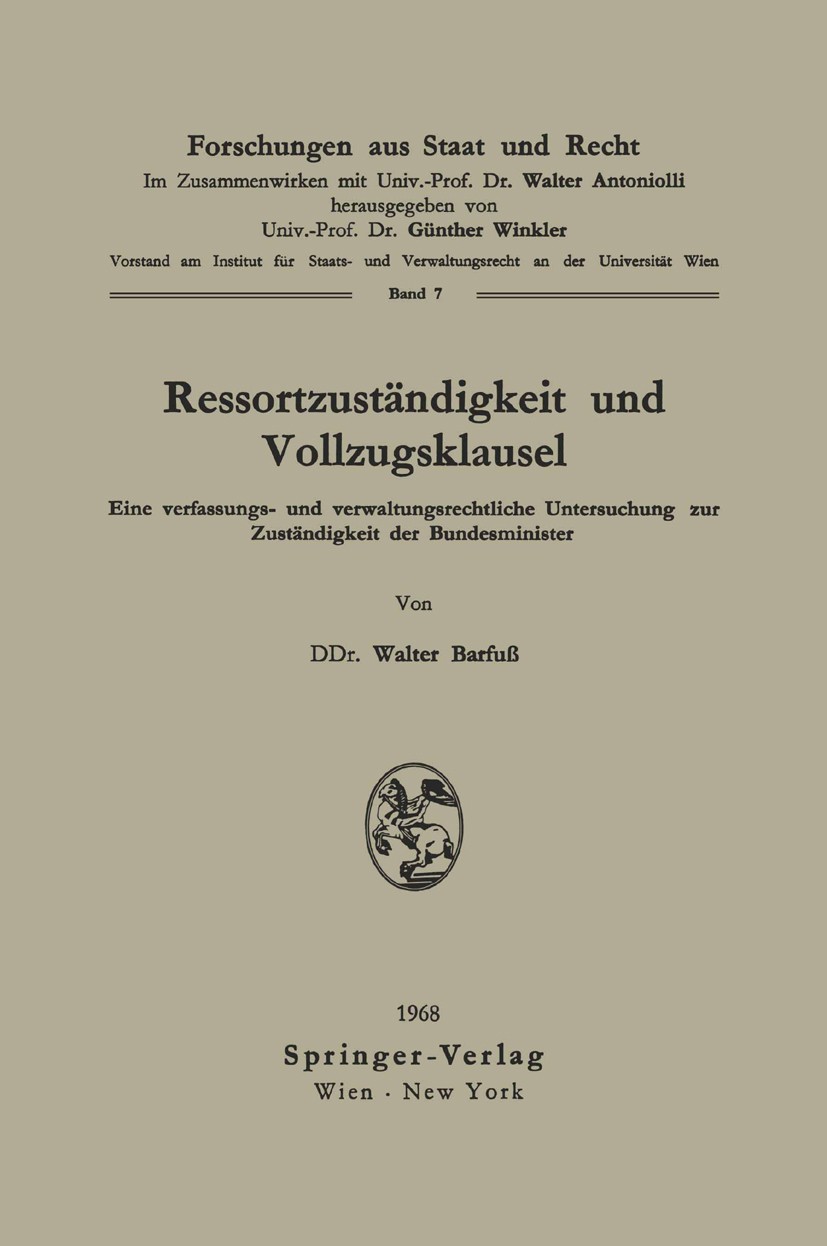 Titlebook: Ressortzuständigkeit und Vollzugsklausel; Eine verfassungs- un Walter Barfuß BookLatest edition Springer-Verlag Vienna 1968 verfassungsrech Titlebook: Ressortzuständigkeit und Vollzugsklausel; Eine verfassungs- un Walter Barfuß BookLatest edition Springer-Verlag Vienna 1968 verfassungsrech