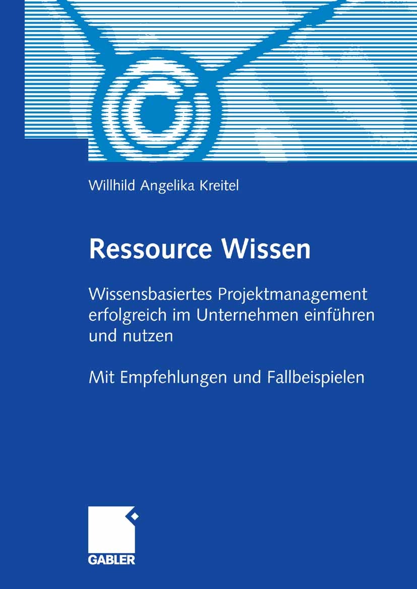 Titlebook: Ressource Wissen; Wissensbasiertes Pro Willhild Angelika Kreitel Book 2008 Gabler Verlag | Springer Fachmedien Wiesbaden GmbH, Wiesbaden 20 Titlebook: Ressource Wissen; Wissensbasiertes Pro Willhild Angelika Kreitel Book 2008 Gabler Verlag | Springer Fachmedien Wiesbaden GmbH, Wiesbaden 20