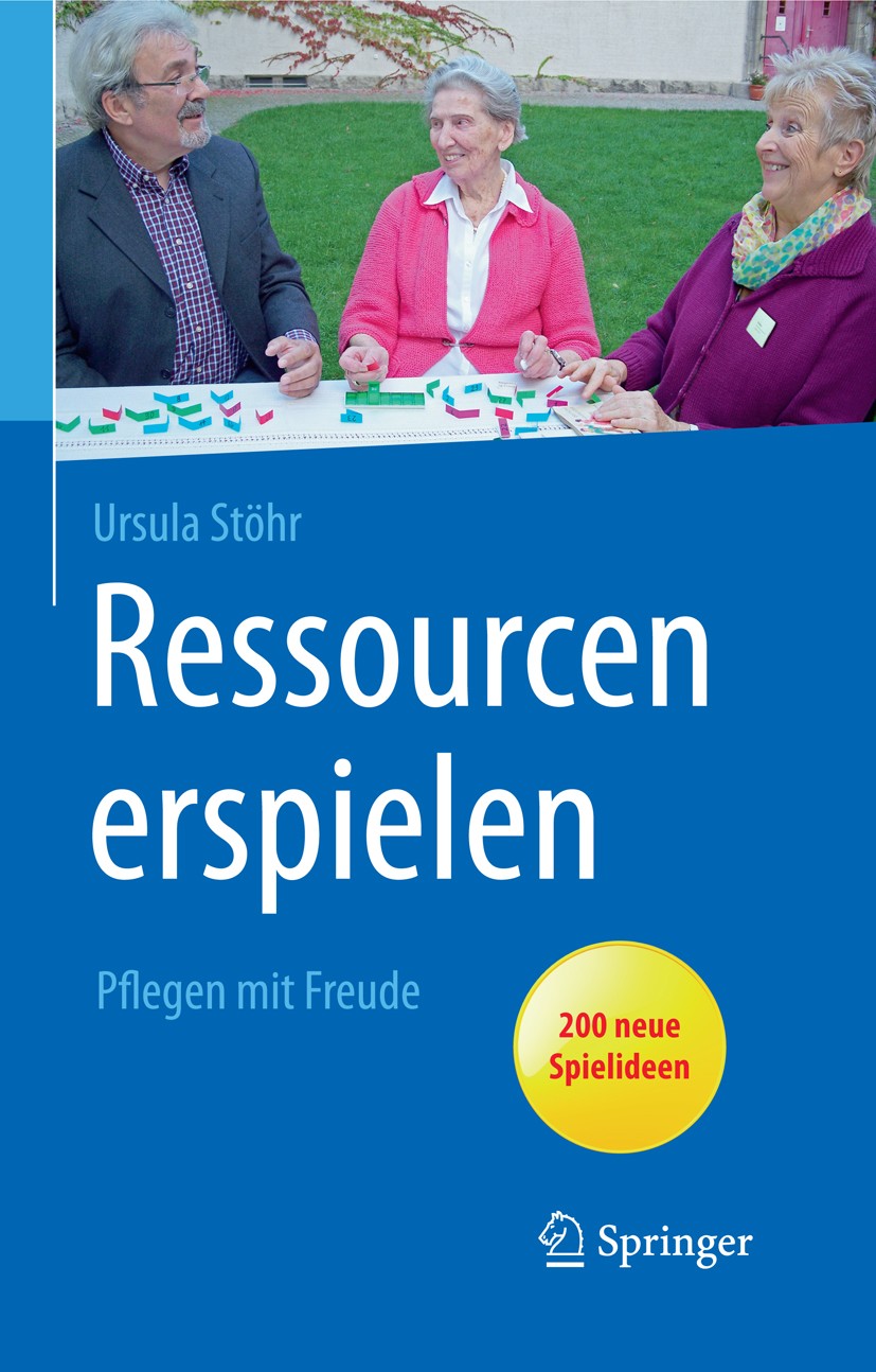 Titlebook: Ressourcen erspielen; Pflegen mit Freude Ursula Stöhr Book 2016 Springer-Verlag Berlin Heidelberg 2016 Ressourcenarbeit.Spielideen.Senioren Titlebook: Ressourcen erspielen; Pflegen mit Freude Ursula Stöhr Book 2016 Springer-Verlag Berlin Heidelberg 2016 Ressourcenarbeit.Spielideen.Senioren