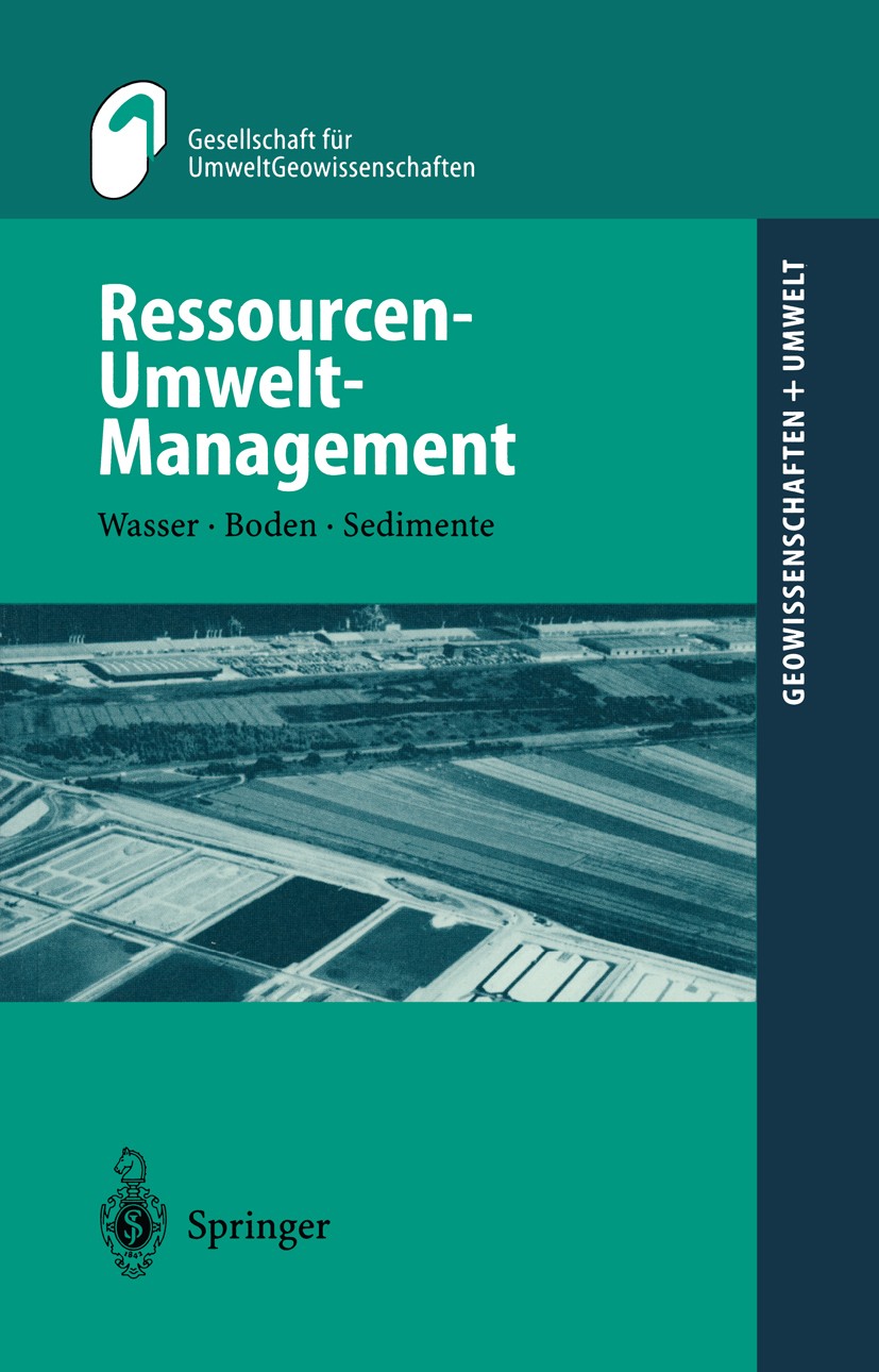 Titlebook: Ressourcen-Umwelt-Management; Wasser · Boden · Sed Gesellschaft für UmweltGeowissenschaften (GUG) Book 1999 Springer-Verlag Berlin Heidelbe Titlebook: Ressourcen-Umwelt-Management; Wasser · Boden · Sed Gesellschaft für UmweltGeowissenschaften (GUG) Book 1999 Springer-Verlag Berlin Heidelbe
