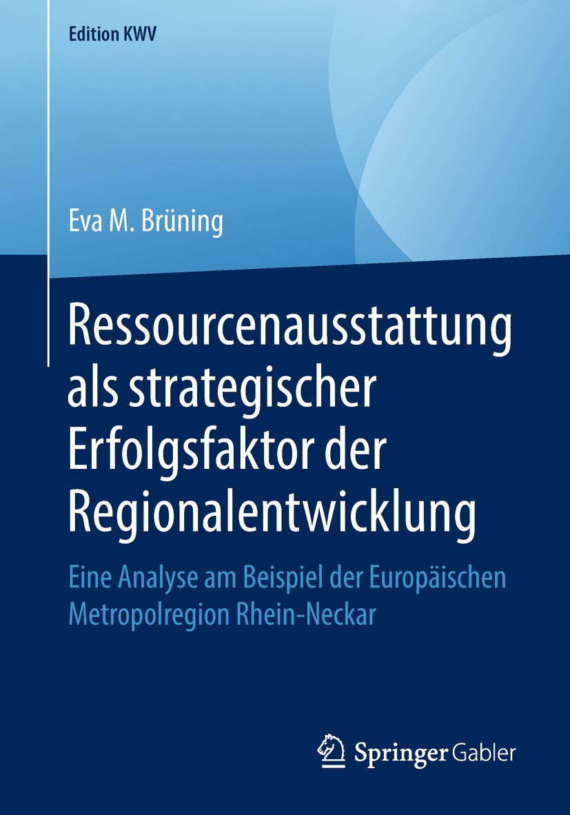 Titlebook: Ressourcenausstattung als strategischer Erfolgsfaktor der Regionalentwicklung; Eine Analyse am Beis Eva M. Brüning Book 2012 Der/die Heraus Titlebook: Ressourcenausstattung als strategischer Erfolgsfaktor der Regionalentwicklung; Eine Analyse am Beis Eva M. Brüning Book 2012 Der/die Heraus