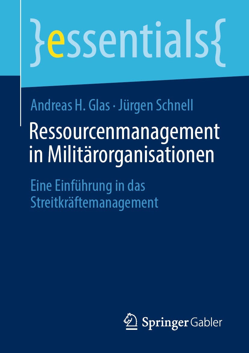 Titlebook: Ressourcenmanagement in Militärorganisationen; Eine Einführung in d Andreas H. Glas,Jürgen Schnell Book 2023 Der/die Herausgeber bzw. der/d Titlebook: Ressourcenmanagement in Militärorganisationen; Eine Einführung in d Andreas H. Glas,Jürgen Schnell Book 2023 Der/die Herausgeber bzw. der/d