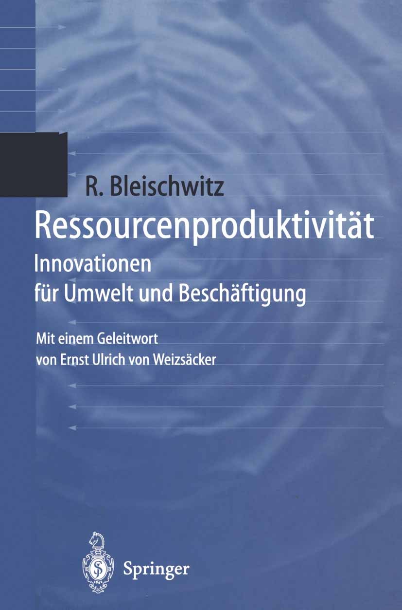 Titlebook: Ressourcenproduktivität; Innovationen für Umw Raimund Bleischwitz Book 1998 Springer-Verlag Berlin Heidelberg 1998 Arbeitsmarktforschung.In Titlebook: Ressourcenproduktivität; Innovationen für Umw Raimund Bleischwitz Book 1998 Springer-Verlag Berlin Heidelberg 1998 Arbeitsmarktforschung.In