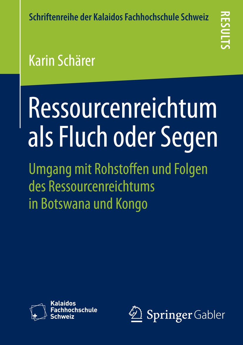 Titlebook: Ressourcenreichtum als Fluch oder Segen; Umgang mit Rohstoffe Karin Schärer Book 2016 Springer Fachmedien Wiesbaden 2016 Holländische Krank Titlebook: Ressourcenreichtum als Fluch oder Segen; Umgang mit Rohstoffe Karin Schärer Book 2016 Springer Fachmedien Wiesbaden 2016 Holländische Krank