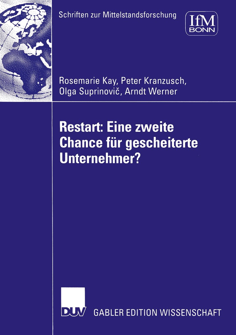 Titlebook: Restart: Eine zweite Chance für gescheiterte Unternehmer?; Rosemarie Kay,Peter Kranzusch,Arndt Werner Book 2004 Deutscher Universitäts-Ver Titlebook: Restart: Eine zweite Chance für gescheiterte Unternehmer?; Rosemarie Kay,Peter Kranzusch,Arndt Werner Book 2004 Deutscher Universitäts-Ver