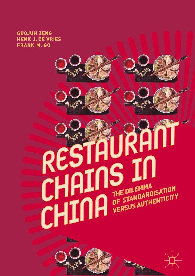 Titlebook: Restaurant Chains in China; The Dilemma of Stand Guojun Zeng,Henk J. de Vries,Frank M. Go Book 2019 The Editor(s) (if applicable) and The A Titlebook: Restaurant Chains in China; The Dilemma of Stand Guojun Zeng,Henk J. de Vries,Frank M. Go Book 2019 The Editor(s) (if applicable) and The A