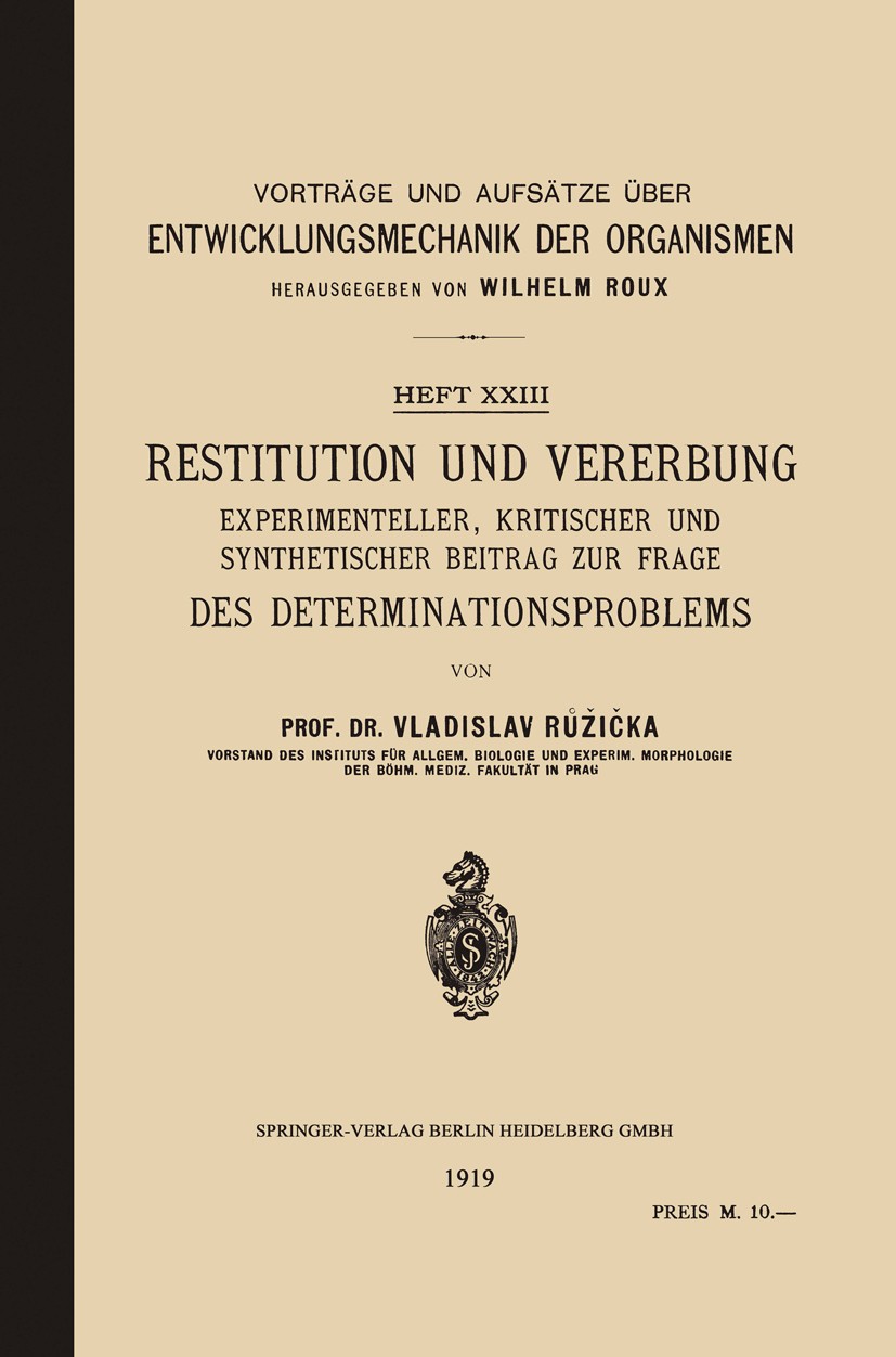 Titlebook: Restitution und Vererbung; Experimenteller, Kri Vladislav Růžička Book 1919 Springer-Verlag Berlin Heidelberg 1919 Termination.Vererbung Titlebook: Restitution und Vererbung; Experimenteller, Kri Vladislav Růžička Book 1919 Springer-Verlag Berlin Heidelberg 1919 Termination.Vererbung