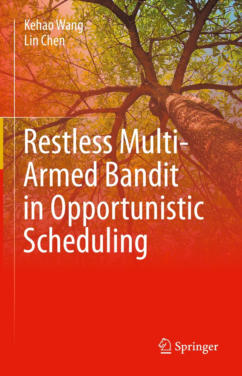 Titlebook: Restless Multi-Armed Bandit in Opportunistic Scheduling; Kehao Wang,Lin Chen Book 2021 The Editor(s) (if applicable) and The Author(s), un Titlebook: Restless Multi-Armed Bandit in Opportunistic Scheduling; Kehao Wang,Lin Chen Book 2021 The Editor(s) (if applicable) and The Author(s), un