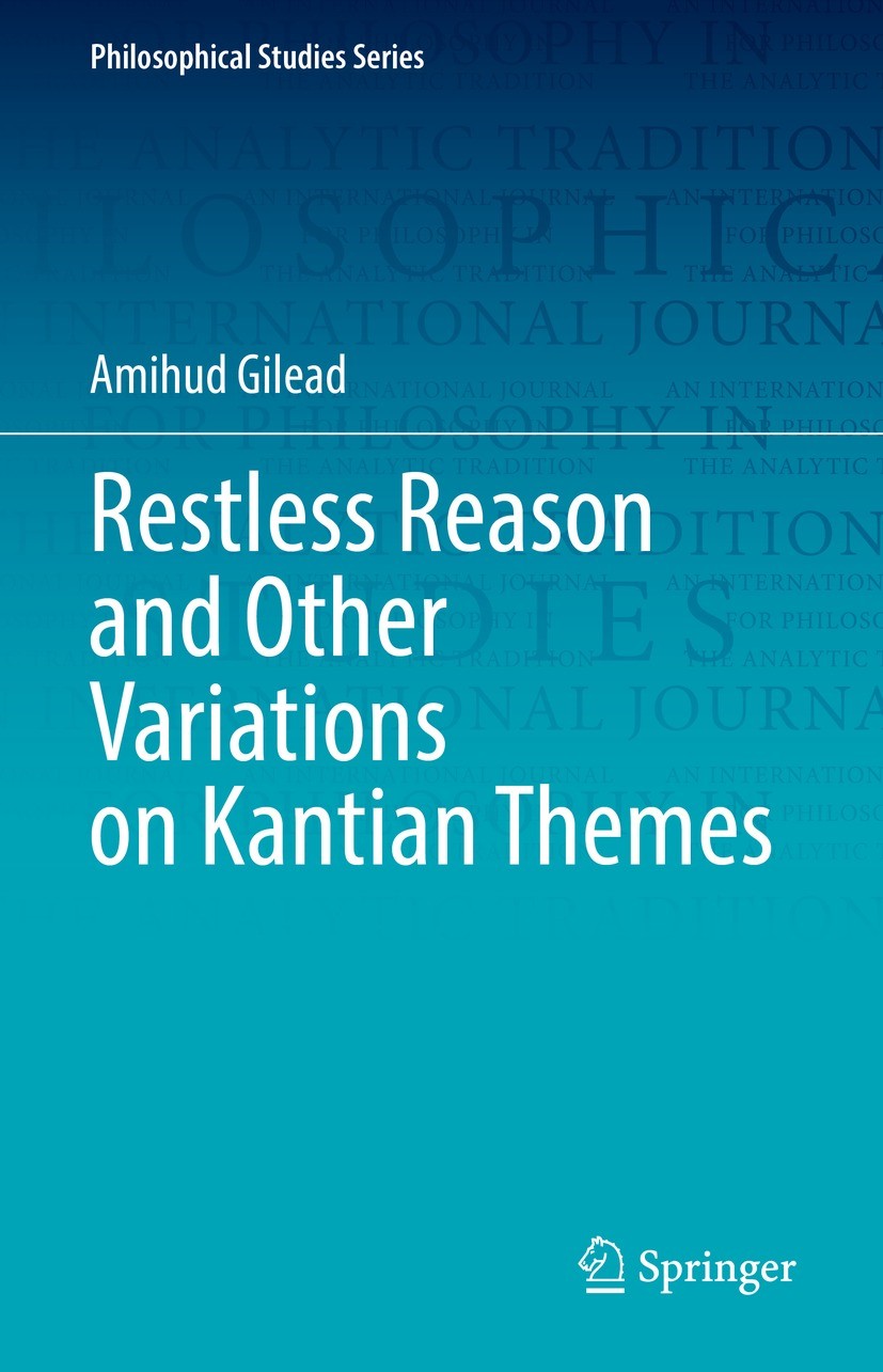 Titlebook: Restless Reason and Other Variations on Kantian Themes; Amihud Gilead Book 2022 The Editor(s) (if applicable) and The Author(s), under exc Titlebook: Restless Reason and Other Variations on Kantian Themes; Amihud Gilead Book 2022 The Editor(s) (if applicable) and The Author(s), under exc