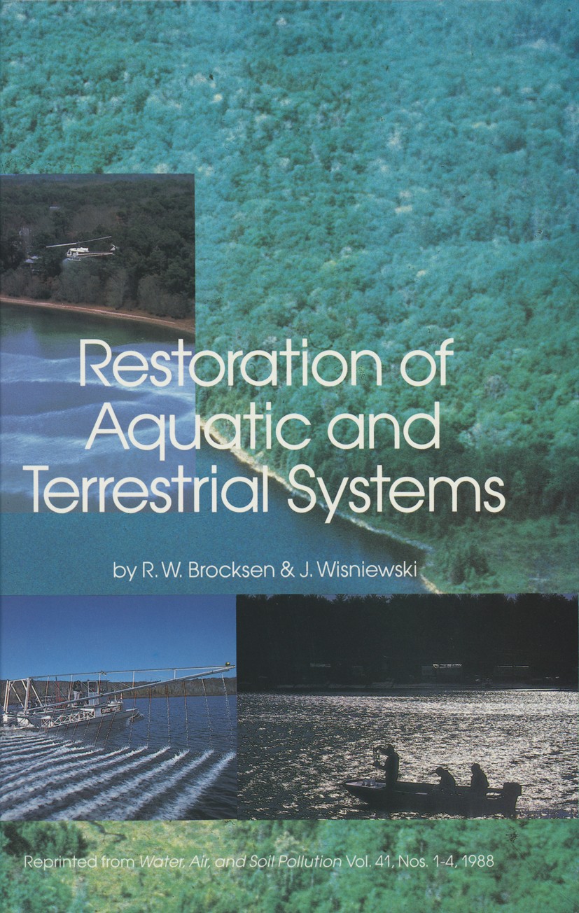 Titlebook: Restoration of Aquatic and Terrestrial Systems; Proceedings of a Spe Robert W. Brocksen,Joe Wisniewski Conference proceedings 1988 Kluwer A Titlebook: Restoration of Aquatic and Terrestrial Systems; Proceedings of a Spe Robert W. Brocksen,Joe Wisniewski Conference proceedings 1988 Kluwer A