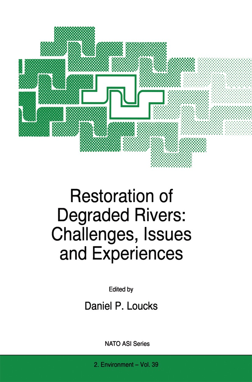 Titlebook: Restoration of Degraded Rivers: Challenges, Issues and Experiences; Daniel P. Loucks Book 1998 Springer Science+Business Media Dordrecht 1 Titlebook: Restoration of Degraded Rivers: Challenges, Issues and Experiences; Daniel P. Loucks Book 1998 Springer Science+Business Media Dordrecht 1