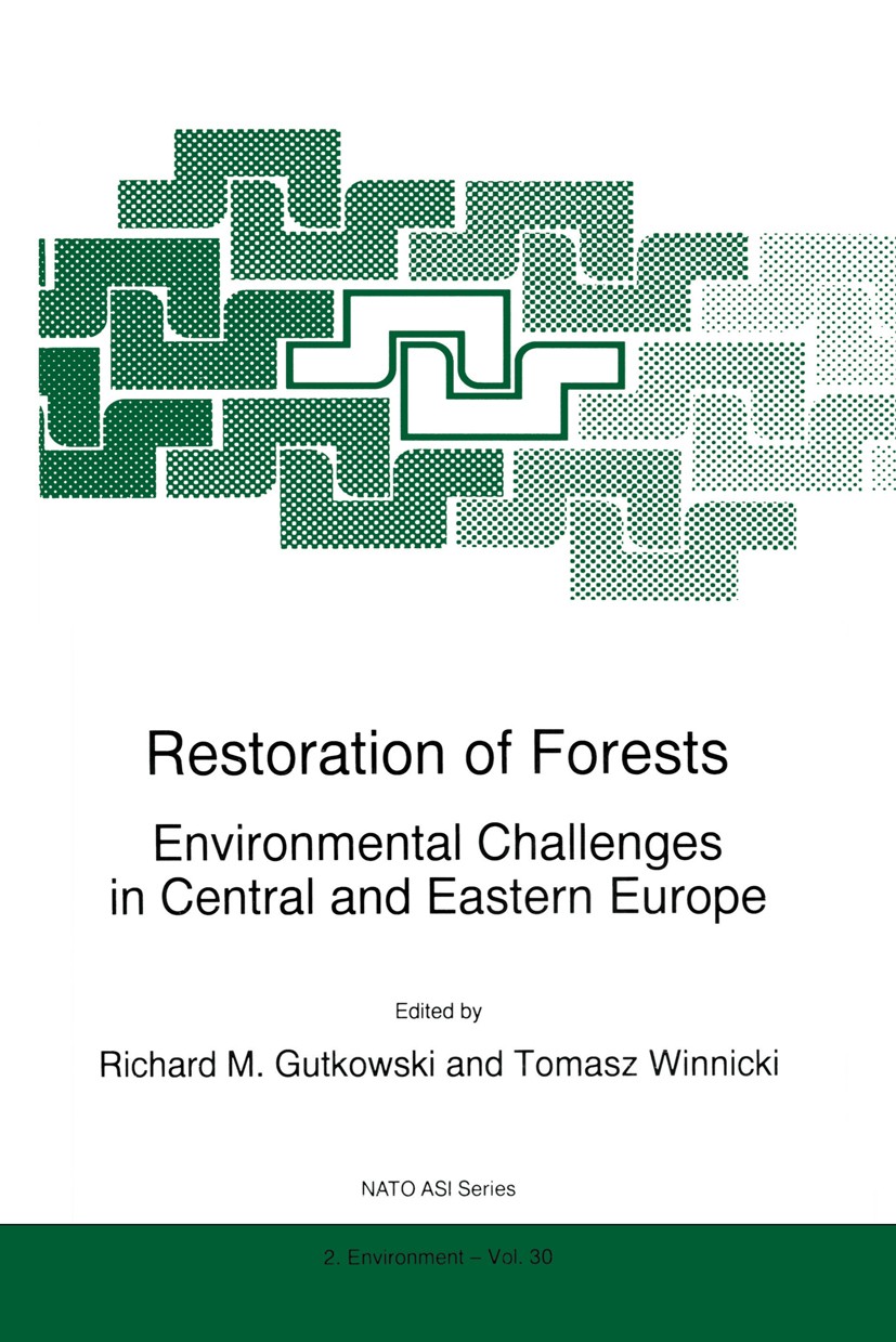 Titlebook: Restoration of Forests; Environmental Challe Richard M. Gutkowski,Tomasz Winnicki Book 1997 Springer Science+Business Media Dordrecht 1997 Titlebook: Restoration of Forests; Environmental Challe Richard M. Gutkowski,Tomasz Winnicki Book 1997 Springer Science+Business Media Dordrecht 1997