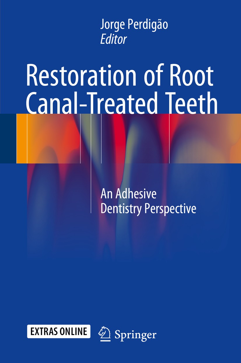 Titlebook: Restoration of Root Canal-Treated Teeth; An Adhesive Dentistr Jorge Perdigão Book 2016 Springer International Publishing Switzerland 2016 D Titlebook: Restoration of Root Canal-Treated Teeth; An Adhesive Dentistr Jorge Perdigão Book 2016 Springer International Publishing Switzerland 2016 D