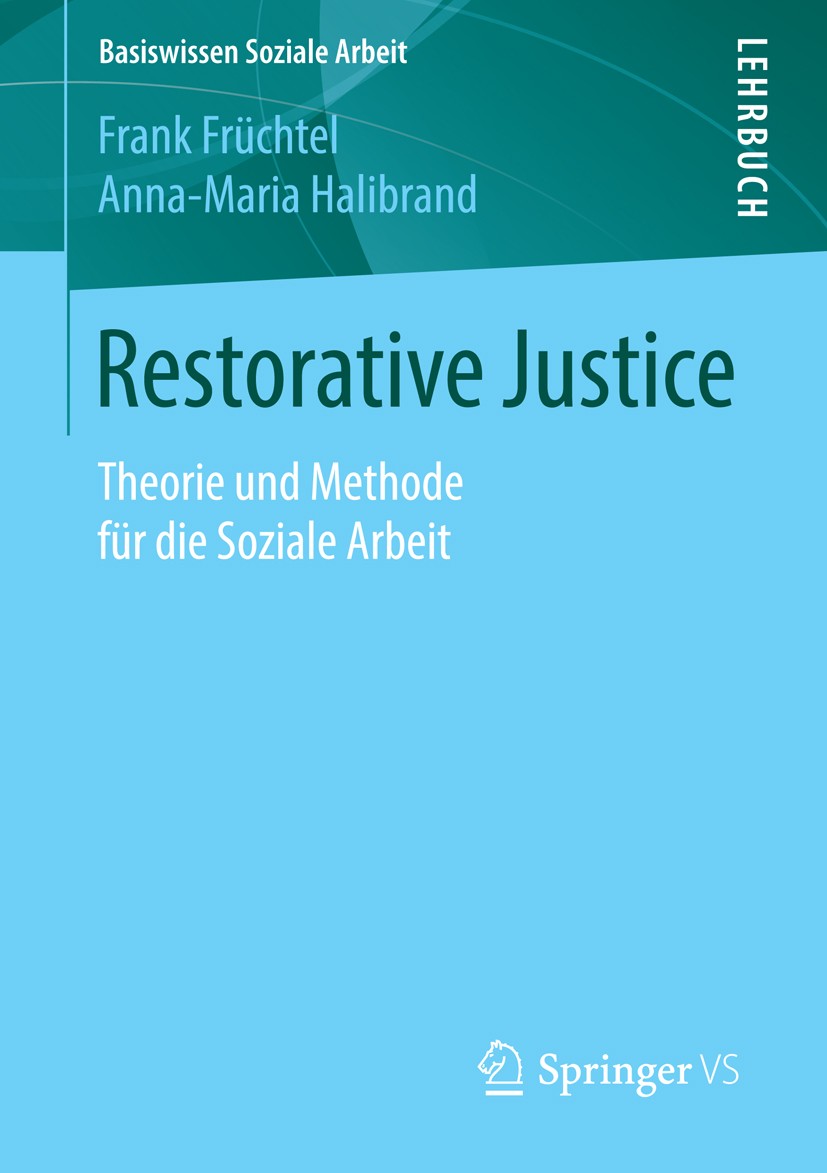 Titlebook: Restorative Justice; Theorie und Methode Frank Früchtel,Anna-Maria Halibrand Textbook 2016 Springer Fachmedien Wiesbaden GmbH 2016 Bedürfn Titlebook: Restorative Justice; Theorie und Methode Frank Früchtel,Anna-Maria Halibrand Textbook 2016 Springer Fachmedien Wiesbaden GmbH 2016 Bedürfn
