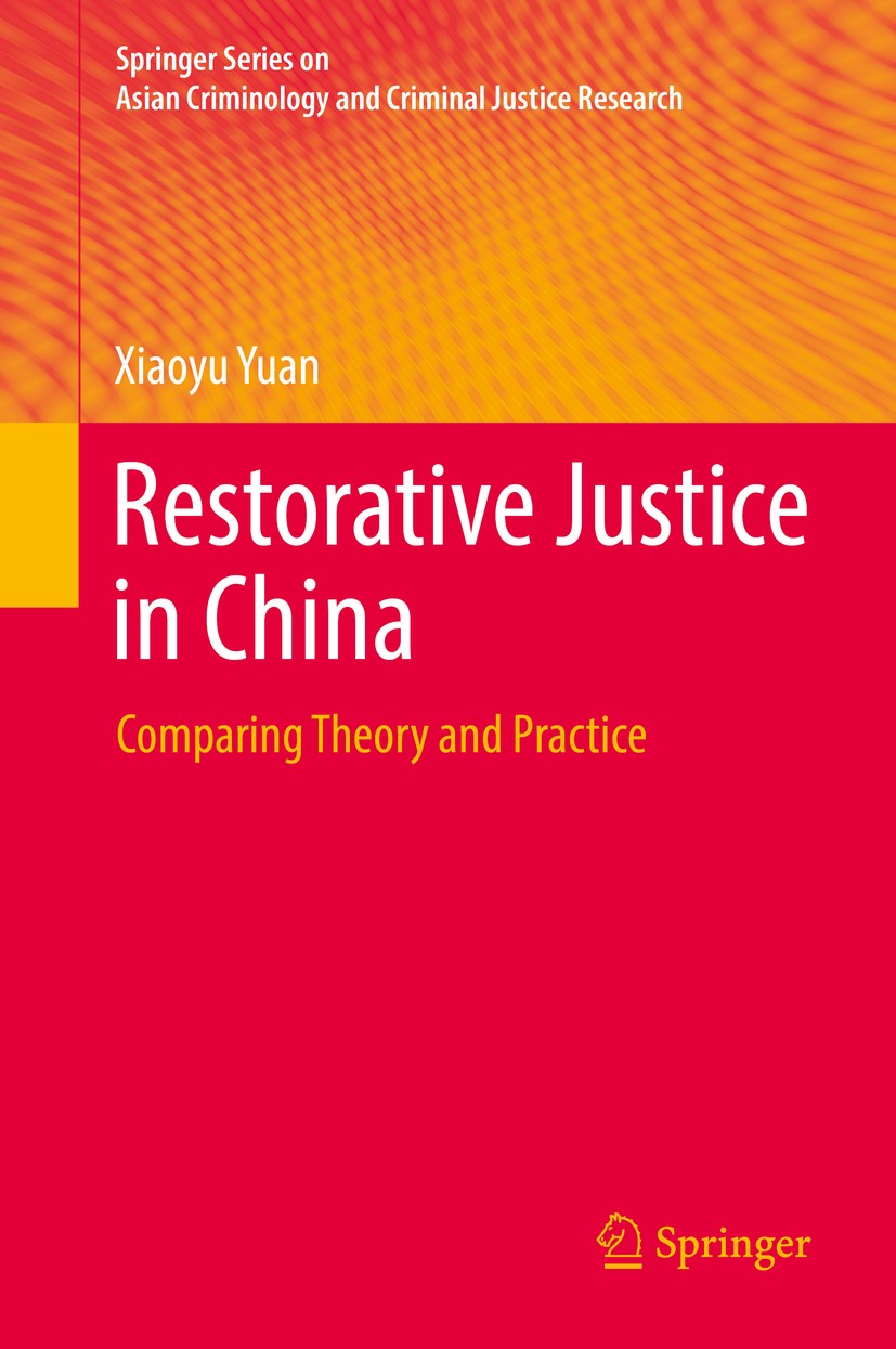 Titlebook: Restorative Justice in China; Comparing Theory and Xiaoyu Yuan Book 2017 Springer International Publishing AG 2017 Restorative Justice.Alte Titlebook: Restorative Justice in China; Comparing Theory and Xiaoyu Yuan Book 2017 Springer International Publishing AG 2017 Restorative Justice.Alte